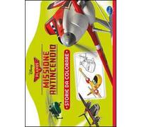 Planes 2. Missione antincendio. Storie da colorare. Ediz. illustrata