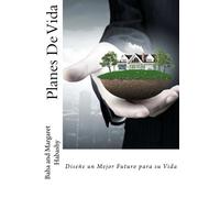 Planes De Vida: Diseñe un Mejor Futuro para su Vida (Spanish Edition)