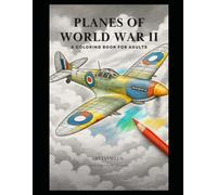 PLANES OF WORLD WAR II: A colouring book for adults