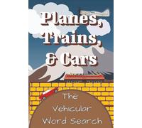 Planes, Trains, And Cars: The Vehicular Word Search with 70+ Themed Puzzles