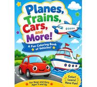 Planes, Trains, Cars, and More!: A Fun Coloring Book of Vehicles