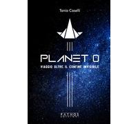 Planet 0. Viaggio oltre il confine invisibile - 2022 - Pathos Edi