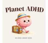 Planet ADHD: A Story About Busy Minds, Big Feelings and Belonging: 1
