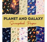 Planet and Galaxy scrapbook paper: 12 Double Sided Craft Paper For Card Making, Origami & DIY Projects, Junk Journal | Decorative Scrapbooking Paper | 8.5" x 8.5" inches