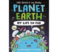 Planet Earth: My Life So Far, an Autobiography of Our World