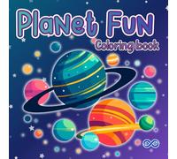 Planet fun coloring book: Easy and Bold Coloring Book with Planets, Space Scenes and Fun Outer Space Designs for Kids Ages 3-6