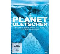 Planet Gletscher - Eine Reise zu den spektakulärsten Gletschern der Welt