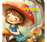 Planet Mushroom: Journey to the Mushroom Planet a fun spore filled adventure colour book