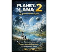 Planet of Lana 2 : Le guide ultime du jeu: Pas à pas, objets à collectionner à 100 %, plongées émotionnelles profondes et feuille de route platine