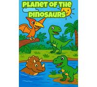 planet of the dinosaurs: a colorful adventure