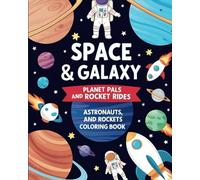 Planet Pals and Rocket Rides: A Fun and Educational Space-Themed Coloring Book for Curious Young Explorers