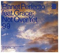 Planet Perfecto Ft Grace - It's Not Over Yet '99