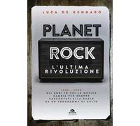 Planet rock. L'ultima rivoluzione. 1991-1994. Gli anni il cui il rock cambiava per l'ultima volta, raccontati da un programma alla radio