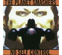 Planet Smashers,the - No Self Control