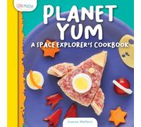 Planet Yum: A Space Explorer's Cookbook