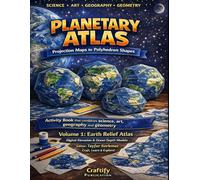 Planetary Atlas - Projection Maps to Polyhedron Shapes: Activity book that combines Science, Art, Geography and Geometry: Volume 1: Earth Relief Atlas. Digital Elevation & Ocean Depth Models