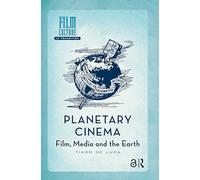 Planetary Cinema: Film, Media and the Earth