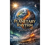 Planetary Rhythm: The ECDO Theory of Pole Shift and Earth’s Hidden Cycles
