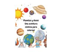 Planetas y dioses: Una aventura cósmica para colorear