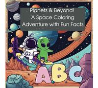 Planets & Beyond! A Space Coloring Adventure with Fun Facts