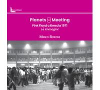 Planets meeting. Pink Floyd a Brescia 1971. Le immagini - 2024 -