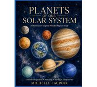 Planets of our Solar System: A Montessori-Inspired Preschool Space Study