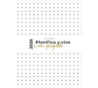 Planifica y vive con proposito 2026: Diseña las acciones necesarias para vivir el estilo de vida que deseas