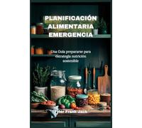 PLANIFICACIÓN ALIMENTARIA EMERGENCIA: Una Guía prepararse para estrategia nutrición sostenible