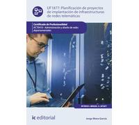 Planificación de proyectos de implantación de infraestructuras de redes telemáticas. IFCT0410 - Administración y diseño de redes departamentales