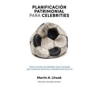Planificación patrimonial para celebrities: Cómo evitar los errores más comunes que cometen artistas y deportistas de élite