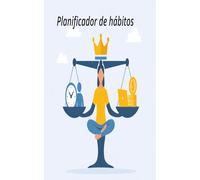 Planificador de hábitos: El método práctico para construir disciplina y alcanzar tus metas