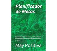 Planificador de Metas: Organiza tus objetivos, crea un plan de acción, da seguimiento a tu progreso y convierte tus sueños en logros