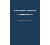Planificador de Negocios y Emprendimiento: Organiza, planifica y haz crecer tu negocio paso a paso