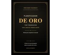 Planificador de Oro · Top Producer para Agentes Inmobiliarios: 90 días para conquistar tu mercado · Metas, prospección, hábitos y cierres del agente de alto rendimiento