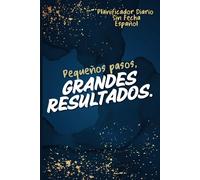 Planificador Diario sin Fecha: Planificación Diaria, Gratitud, Finanzas, Hábitos Saludables y Bienestar en un Solo Lugar Para Personas Ocupadas.