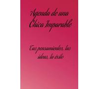 Planificador personal Libro Tapa Dura Agenda de una Chica Imparable: Tus pensamientos, tus ideas, tu éxito, Tu lugar seguro para escribir lo que amas, ... Diario de Inspiración & Manifestación