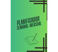 planificador semanal-mensual: Tu herramienta práctica para planificar cada semana y cada mes.