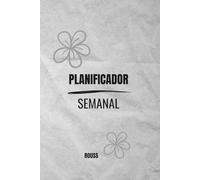 PLANIFICADOR SEMANAL: PLANIFICA TU SEMANA Y ORGANIZA TU VIDA