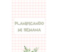 PLANIFICANDO MI SEMANA: PLANFICADOR SEMANAL CON 4 HOJAS POR CADA 52 SEMANAS