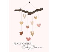 Planificateur de Baby Shower Complet | Organiser une baby shower inoubliable pas à pas | Planner élégant pour futurs parents, hôtesse ou organisatrice ... pratique pour planifier la Fête prénatale