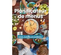 Planificateur de menus pour famille organisée: avec listes de courses à découper et section "dans mes placards"