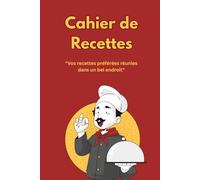 Planificateur de Recettes: Journal de Cuisine Vierge pour Organiser les Plats Favoris, Idées de Repas et Créer votre Livre de Recettes Familiales DIY