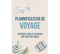 Planificateur de voyage: Carnet guidé pour organiser et raconter tes vacances