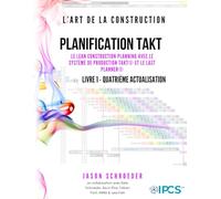 PLANIFICATION TAKT: LE LEAN CONSTRUCTION PLANNING AVEC LE SYSTÈME DE PRODUCTION TAKT® ET LE LAST PLANNER®