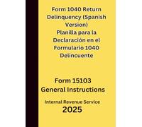 Planilla para la Declaración en el Formulario 1040 Delincuente: Form 15103 General Instructions