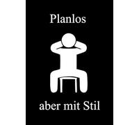 Planlos, aber mit Stil: Lustiges Notizbuch mit 100 Seiten A5 Liniert