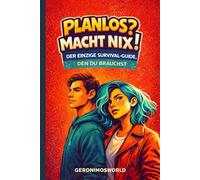 Planlos? Macht Nix?: Der einzige Survival-Guide, den du brauchst