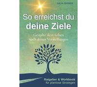 Planlose Strategen - So erreichst du deine Ziele: Ratgeber & Workbook. Gestalte dein Leben nach deinen Vorstellungen | Selbstmanagement, Struktur und Motivation für kreative Menschen