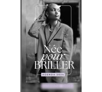 PLANNER 2024 : NEE POUR BRILLER , Organisez votre année avec foi et inspiration !: Agenda CHRETIEN 2024
