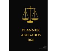 PLANNER ABOGAOS 2026 EDICION TAPA BLANDA: Planificador anual profesional para abogados y abogadas. Incluye planificación estratégica mensual, semanal ... registro de metas y seguimiento de objetivos